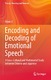 Encoding and decoding of emotional speech : a cross-cultural and multimodal study between Chinese and Japanese / Aijun Li. / Li, Aijun