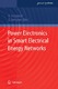 Power Electronics in Smart Electrical Energy Networks